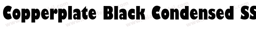 Copperplate Black Condensed SSi Black Condensed字体转换